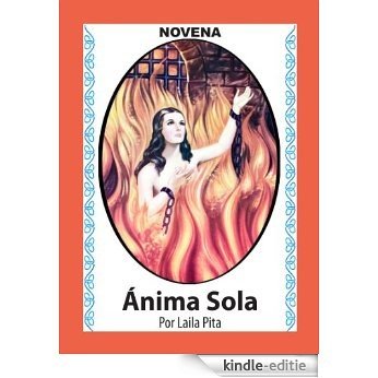 Novena Del Anima Sola para pedir ayuda en toda necesidad y ser liberado del dolor. (Corazón Renovado nº 10) (Spanish Edition) [Kindle-editie]