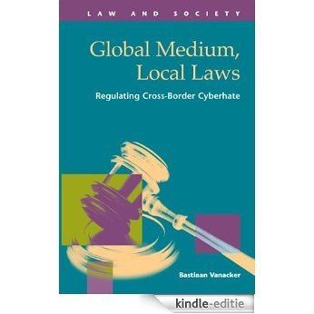 Global Medium, Local Laws: Regulating Cross-border Cyberhate (Law and Society) (English Edition) [Kindle-editie]