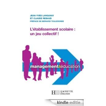 L'établissement scolaire : un jeu collectif (Management & Éducation) (French Edition) [Kindle-editie]