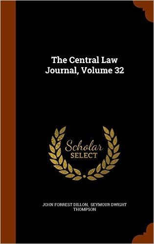 The Central Law Journal, Volume 32