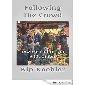 FOLLOWING THE CROWD - How We Fall In Line With Others (English Edition) [Kindle-editie]