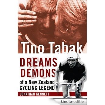 Tino Tabak - Dreams and Demons of a New Zealand Cycling Legend (New Zealand Cycling Legends Book 5) (English Edition) [Kindle-editie]