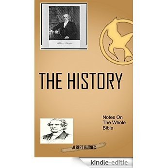 Barnes On The History: Albert Barnes' Notes On The Whole Bible (English Edition) [Kindle-editie]