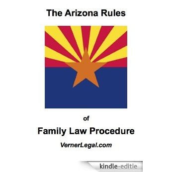 Arizona Rules of Family Law Procedure ("Just the Rules" Series) (English Edition) [Kindle-editie]