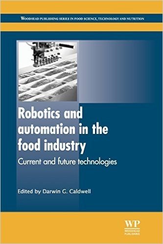 Robotics and Automation in the Food Industry: Current and Future Technologies