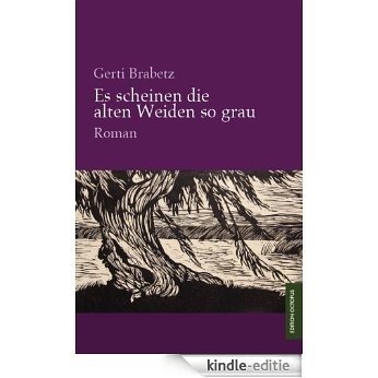 Es scheinen die alten Weiden so grau (German Edition) [Kindle-editie]