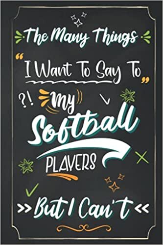 indir The Many Things I Want To Say To My Softball Players ~ Softball Coach Gifts: Funny Appreciation Lined Paperback Notebook or Journal | Perfect for ... gift ideas for Coach | 100 pages 6&quot;x 9&quot;