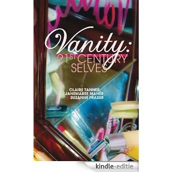 Vanity: 21st Century Selves [Kindle-editie]