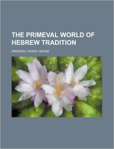 The Primeval World of Hebrew Tradition