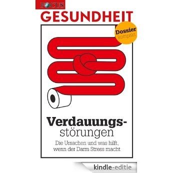 Verdauungsstörungen: Die Ursachen und was hilft, wenn der Darm Stress macht (FOCUS GESUNDHEIT - Wissen kompakt) (German Edition) [Kindle-editie]
