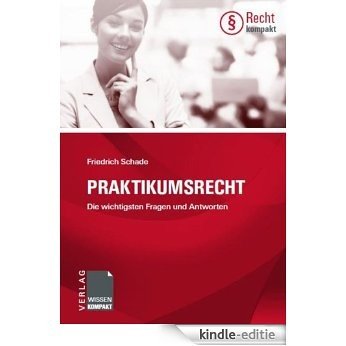 Praktikumsrecht - Die wichtigsten Fragen und Antworten (German Edition) [Kindle-editie]