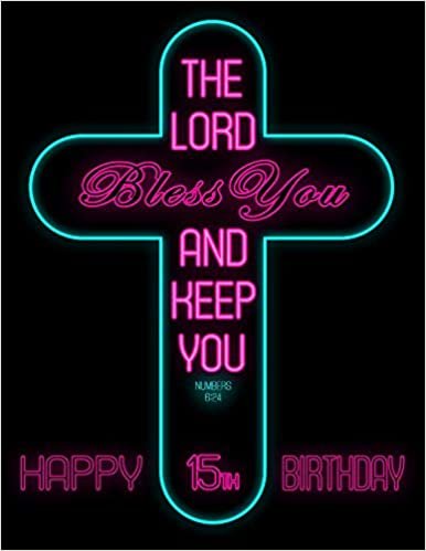 indir Happy 15th Birthday: Wish Them Happy Birthday with This Book, That Can be Used as a Journal or Notebook, Adorned with the Bible Verse Numbers 6:24. Better Than a Birthday Card!