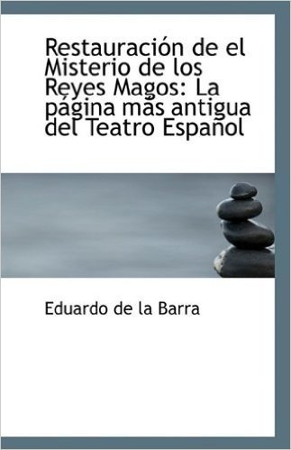 Restauracion de El Misterio de Los Reyes Magos: La Pagina Mas Antigua del Teatro Espanol