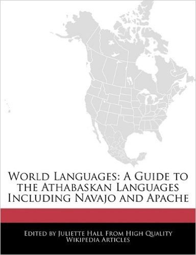 World Languages: A Guide to the Athabaskan Languages Including Navajo and Apache