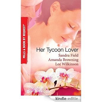 Her Tycoon Lover: On the Tycoon's Terms / Her Tycoon Protector / One Night with the Tycoon (Mills & Boon By Request) [Kindle-editie]