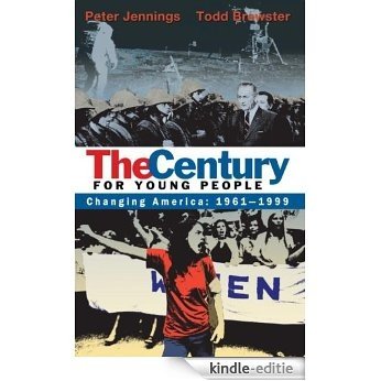The Century for Young People: 1961-1999: Changing America [Kindle-editie]