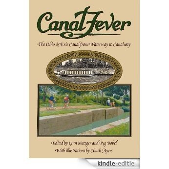 Canal Fever: The Ohio & Erie Canal, from Waterway to Canalway [Kindle-editie]