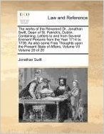 The Works of the Reverend Dr. Jonathan Swift, Dean of St. Patrick's, Dublin. Containing, Letters to and from Several Eminent Persons from the Year ... State of Affairs, Volume VII Volume 20 of 20