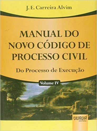 Manual do Novo Código de Processo Civil. Dos Processo de Execução - Volume 4