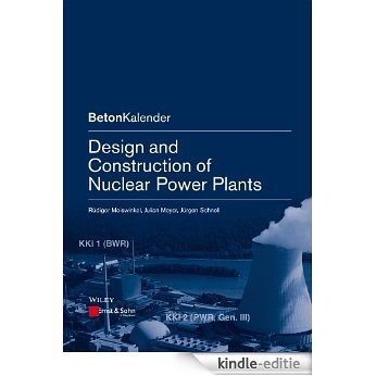 Design and Construction of Nuclear Power Plants (Beton-Kalender Series) [Kindle-editie]