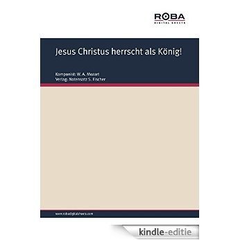 Jesus Christus herrscht als König!: Sheet Music (German Edition) [Kindle-editie]