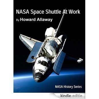 NASA Space Shuttle at Work (NASA History Series Book 452) (English Edition) [Kindle-editie]