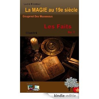 Les faits La MAGIE au 19e siècle No 1 (illustré): Gougenot Des Mousseaux (French Edition) [Kindle-editie]