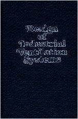 Design of Industrial Ventilation Systems: How to Design, Build, or Buy Industrial Ventilation Systems ...