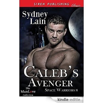 Caleb's Avenger [Space Warriors 8] (Siren Publishing Classic ManLove) [Kindle-editie]
