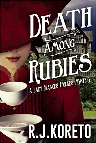 Death Among Rubies: A Lady Frances Ffolkes Mystery