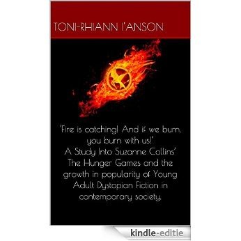 'Fire is catching! And if we burn, you burn with us!' A Study Into Suzanne Collins'  The Hunger Games and the growth in popularity of Young Adult Dystopian ... in contemporary society. (English Edition) [Kindle-editie] beoordelingen
