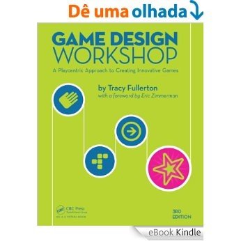 Game Design Workshop: A Playcentric Approach to Creating Innovative Games, Third Edition [Réplica Impressa] [eBook Kindle]
