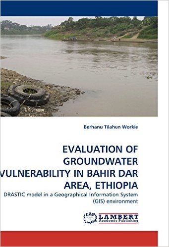 Evaluation of Groundwater Vulnerability in Bahir Dar Area, Ethiopia