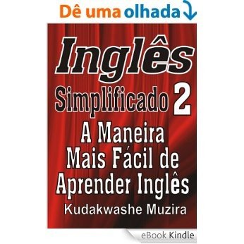 Inglês Simplificado 2 (A Maneira Mais Fácil de Aprender Inglês) [eBook Kindle]