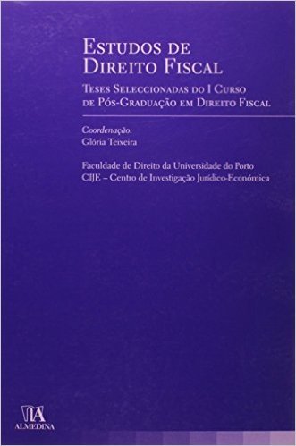 Estudos De Direito Fiscal Teses Seleccionadas Do I Curso De Pos