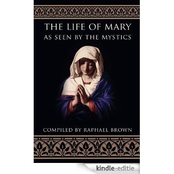 The Life of Mary As Seen by the Mystics (English Edition) [Kindle-editie]