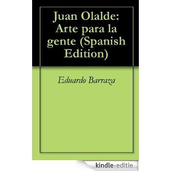 Juan Olalde: Arte para la gente (Spanish Edition) [Kindle-editie]