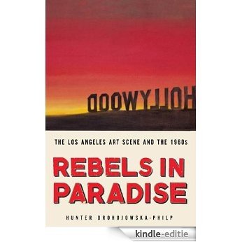 Rebels in Paradise: The Los Angeles Art Scene and the 1960s [Kindle-editie] beoordelingen