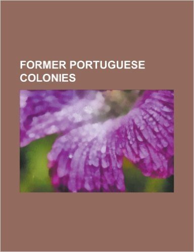 Former Portuguese Colonies: Brazil, Angola, Ceuta, Mozambique, Barbados, Zanzibar, Macau, Mumbai, Equatorial Guinea, Maluku Islands