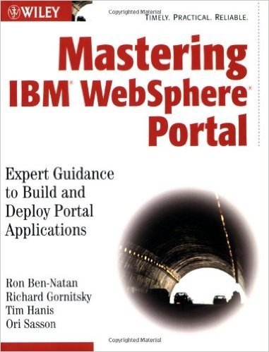 Mastering IBM WebSphere Portal: Expert Guidance to Build and Deploy Portal Applications