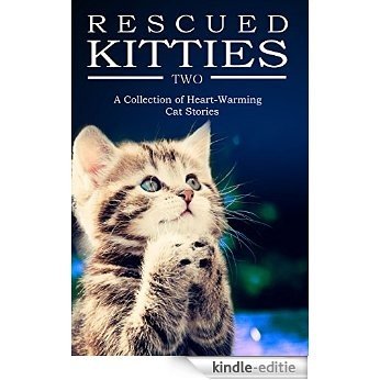 RESCUED KITTIES Two: A Collection of Heart-Warming Cat Stories (English Edition) [Kindle-editie]