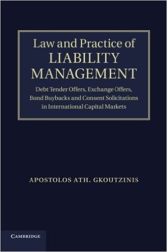 Law and Practice of Liability Management: Debt Tender Offers, Exchange Offers, Bond Buybacks and Consent Solicitations in International Capital Markets