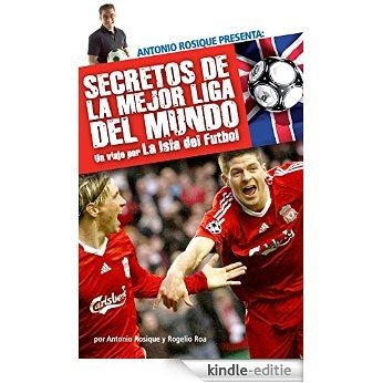 La Isla del Fútbol: Secretos de la Mejor Liga del Mundo (Spanish Edition) [Print Replica] [Kindle-editie]