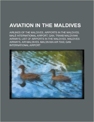 Aviation in the Maldives: Male International Airport, Gan, Maldivian, Maldives Airways, Air Maldives, Maldivian Air Taxi