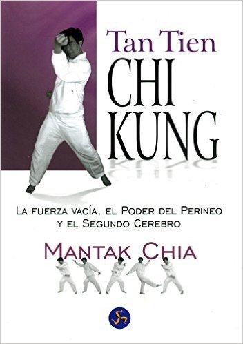 Tan Tien Chi Kung: La Fuerza Vacia, el Poder del Perineo y el Segundo Cerebro