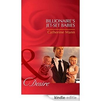 Billionaire's Jet-Set Babies (Mills & Boon Desire) (Billionaires and Babies, Book 17) [Kindle-editie]