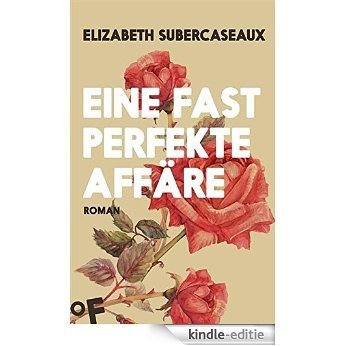 Eine fast perfekte Affäre: Roman (German Edition) [Kindle-editie] beoordelingen