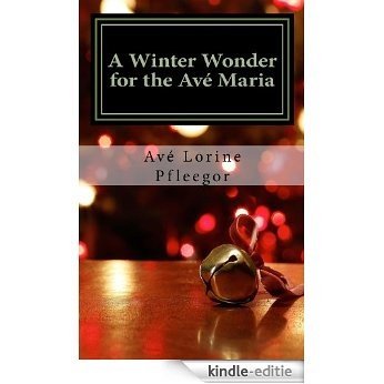 A Winter Wonder for the Avé Maria (English Edition) [Kindle-editie] beoordelingen