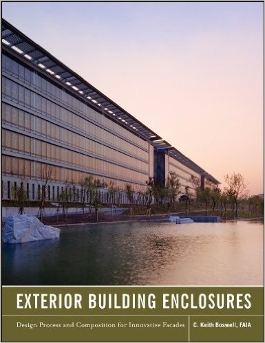 Exterior Building Enclosures: Design Process and Composition for Innovative Facades