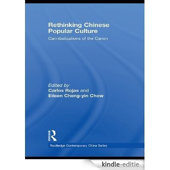 Rethinking Chinese Popular Culture: Cannibalizations of the Canon (Routledge Contemporary China Series) [Kindle-editie]